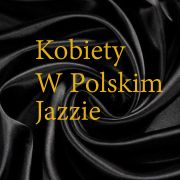 Kobiety w Polskim Jazzie--Redakcja RadioJAZZ.FM